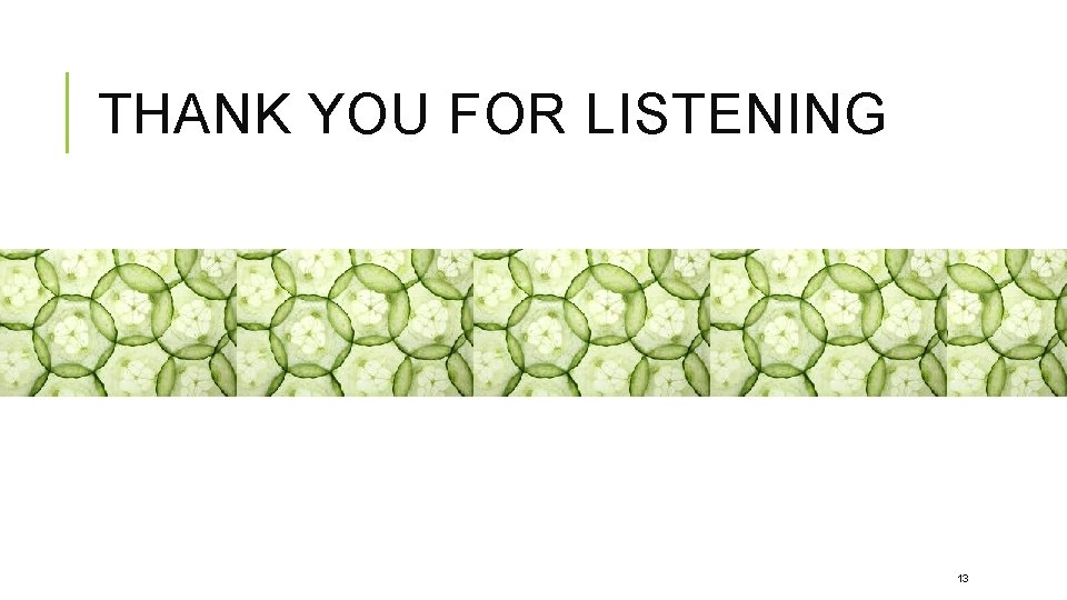 THANK YOU FOR LISTENING 13 