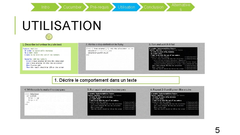 Intro Cucumber Pré-requis Utilisation Conclusion Alternative s UTILISATION 1. Décrire le comportement dans un