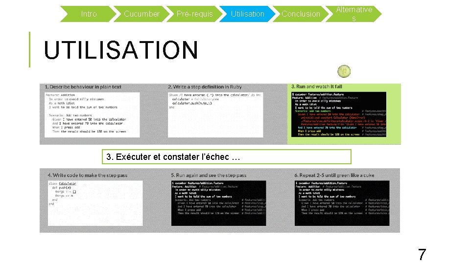 Intro Cucumber Pré-requis Utilisation Conclusion Alternative s UTILISATION 3. Exécuter et constater l’échec …