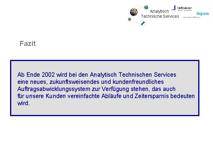 Analytisch Technische Services Fazit Ab Ende 2002 wird bei den Analytisch Technischen Services eine