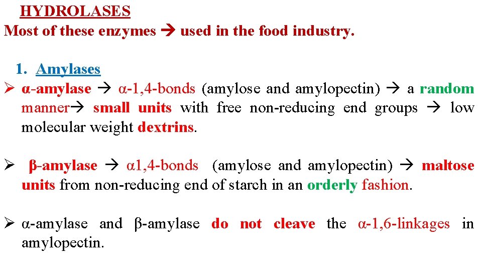 HYDROLASES Most of these enzymes used in the food industry. 1. Amylases Ø α-amylase