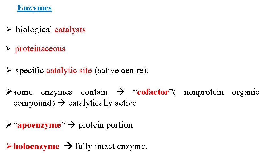 Enzymes Ø biological catalysts Ø proteinaceous Ø specific catalytic site (active centre). Ø some