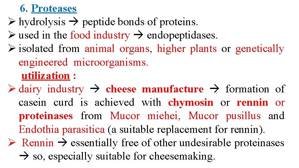 6. Proteases Ø hydrolysis peptide bonds of proteins. Ø used in the food industry