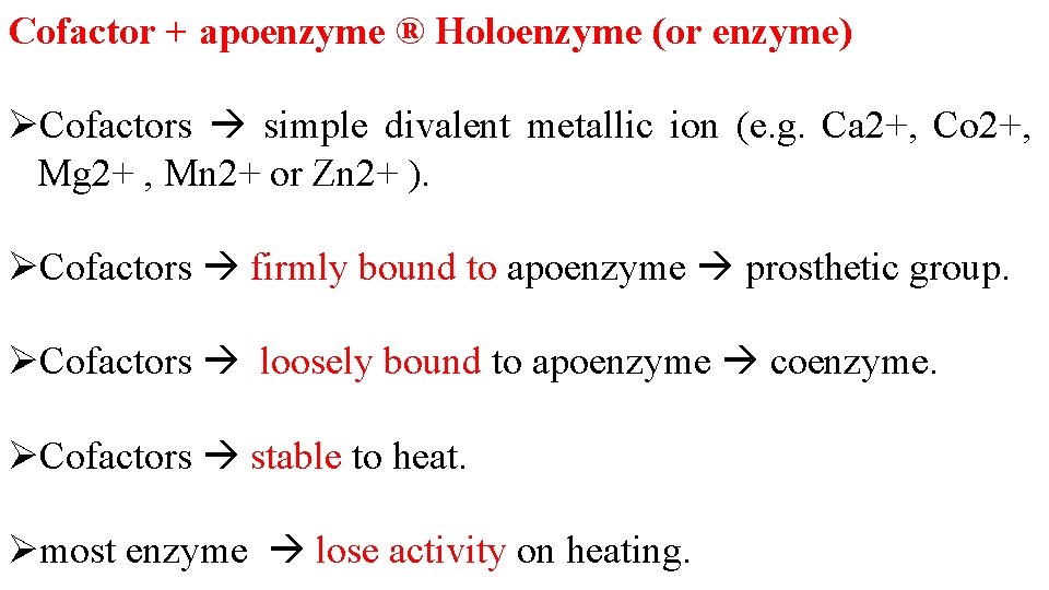 Cofactor + apoenzyme ® Holoenzyme (or enzyme) ØCofactors simple divalent metallic ion (e. g.