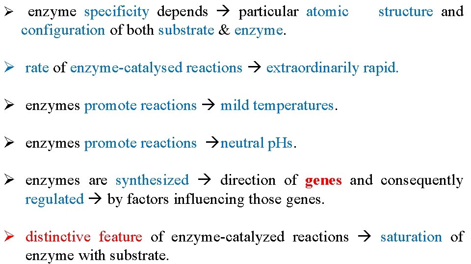 Ø enzyme specificity depends particular atomic structure and configuration of both substrate & enzyme.