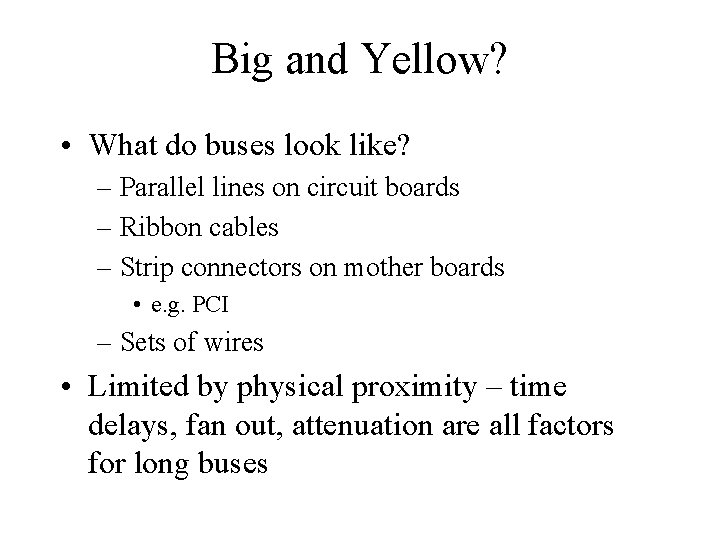 Big and Yellow? • What do buses look like? – Parallel lines on circuit