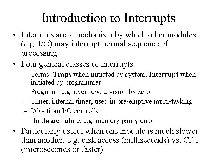 Introduction to Interrupts • Interrupts are a mechanism by which other modules (e. g.