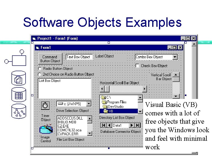 Software Objects Examples Visual Basic (VB) comes with a lot of free objects that Software Objects Examples Visual Basic (VB) comes with a lot of free objects that