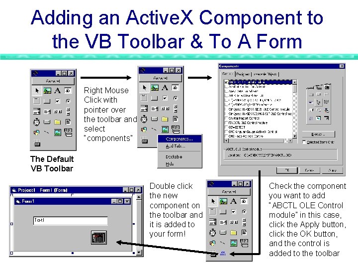Adding an Active. X Component to the VB Toolbar & To A Form Right Adding an Active. X Component to the VB Toolbar & To A Form Right