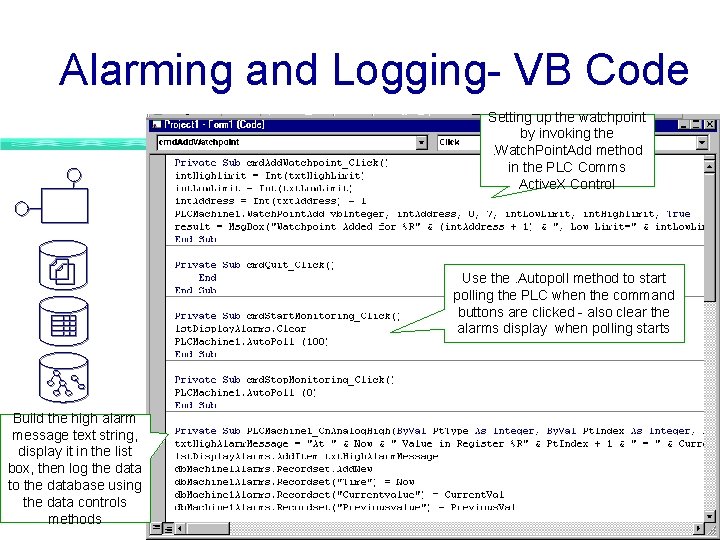 Alarming and Logging- VB Code Setting up the watchpoint by invoking the. Watch. Point. Alarming and Logging- VB Code Setting up the watchpoint by invoking the. Watch. Point.
