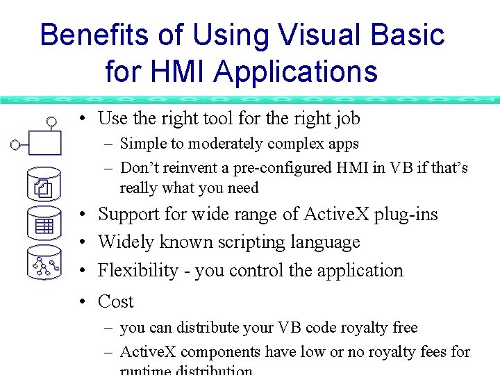 Benefits of Using Visual Basic for HMI Applications • Use the right tool for Benefits of Using Visual Basic for HMI Applications • Use the right tool for