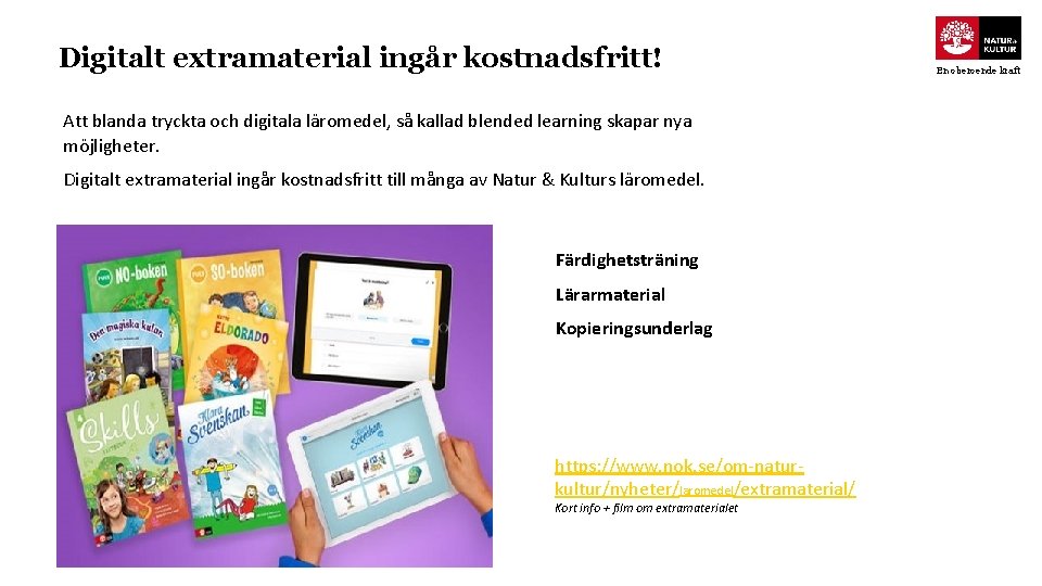 Digitalt extramaterial ingår kostnadsfritt! Att blanda tryckta och digitala läromedel, så kallad blended learning