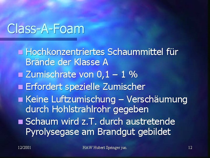 Class-A-Foam n Hochkonzentriertes Schaummittel für Brände der Klasse A n Zumischrate von 0, 1