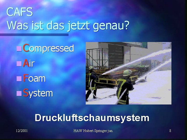 CAFS Was ist das jetzt genau? n Compressed n Air n Foam n System