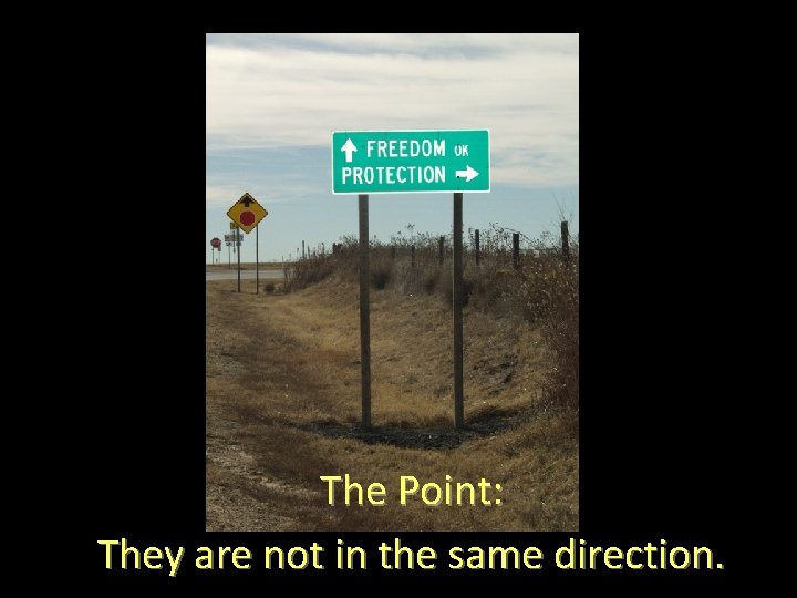 The Point: They are not in the same direction. 