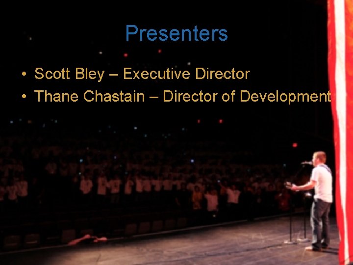 Presenters • Scott Bley – Executive Director • Thane Chastain – Director of Development