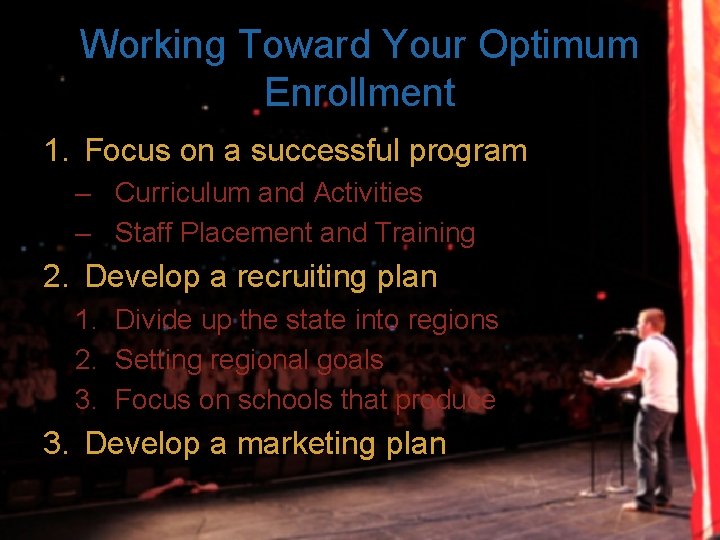 Working Toward Your Optimum Enrollment 1. Focus on a successful program – Curriculum and