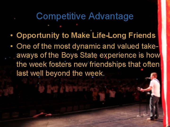 Competitive Advantage • Opportunity to Make Life-Long Friends • One of the most dynamic