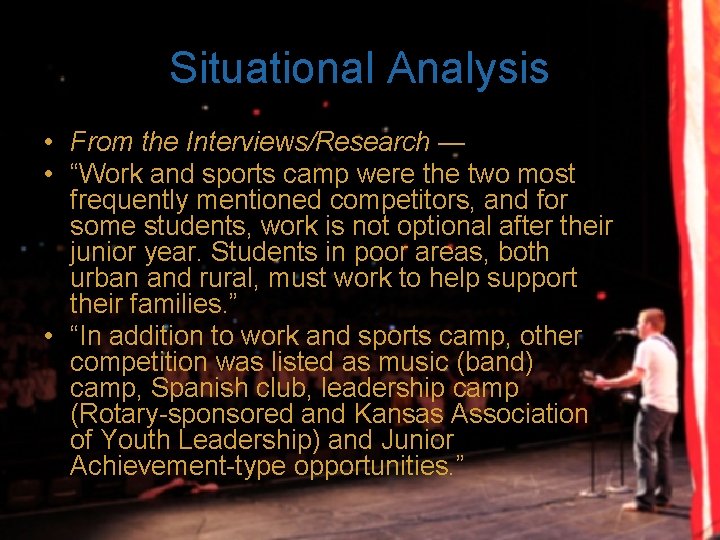 Situational Analysis • From the Interviews/Research — • “Work and sports camp were the