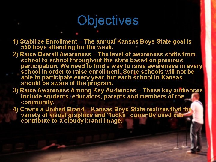 Objectives 1) Stabilize Enrollment – The annual Kansas Boys State goal is 550 boys