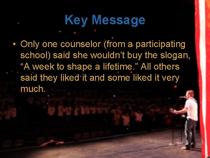 Key Message • Only one counselor (from a participating school) said she wouldn’t buy