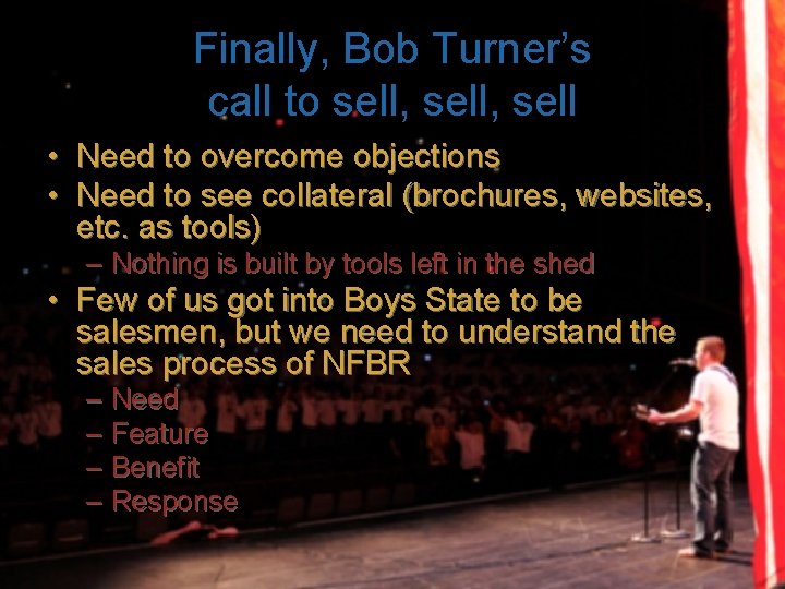 Finally, Bob Turner’s call to sell, sell • Need to overcome objections • Need