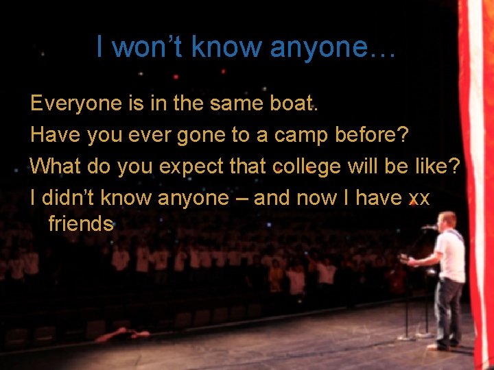 I won’t know anyone… Everyone is in the same boat. Have you ever gone