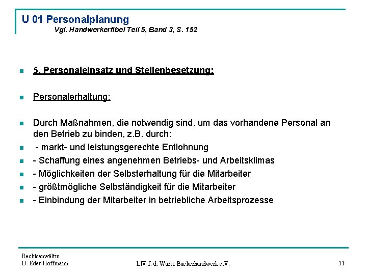 U 01 Personalplanung Vgl. Handwerkerfibel Teil 5, Band 3, S. 152 n 5. Personaleinsatz