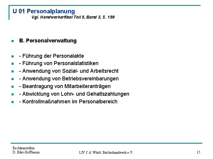 U 01 Personalplanung Vgl. Handwerkerfibel Teil 5, Band 3, S. 159 n B. Personalverwaltung