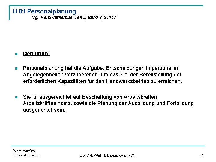 U 01 Personalplanung Vgl. Handwerkerfibel Teil 5, Band 3, S. 147 n Definition: n