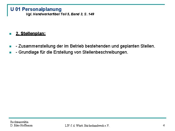 U 01 Personalplanung Vgl. Handwerkerfibel Teil 5, Band 3, S. 149 n 2. Stellenplan: