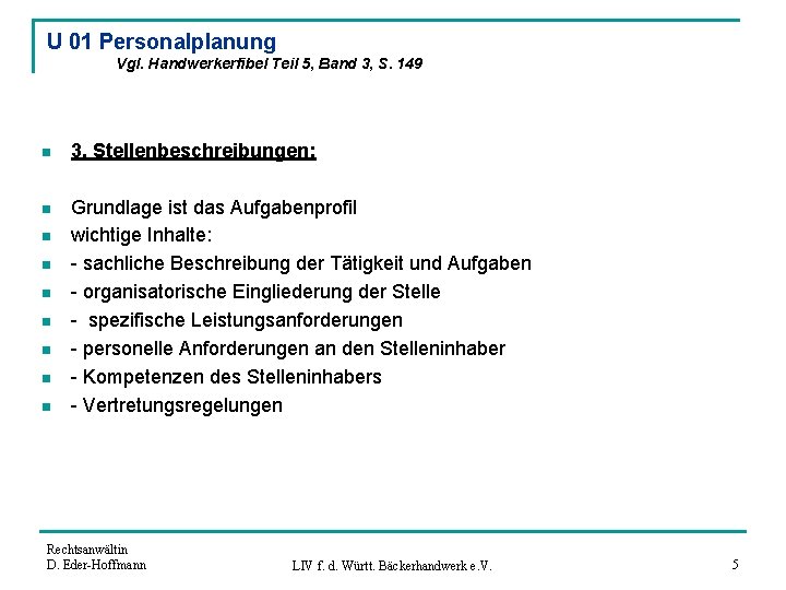 U 01 Personalplanung Vgl. Handwerkerfibel Teil 5, Band 3, S. 149 n 3. Stellenbeschreibungen: