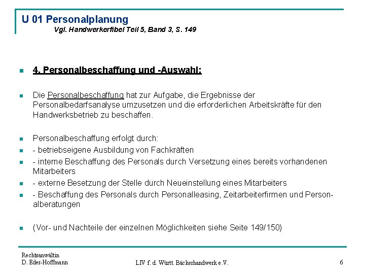 U 01 Personalplanung Vgl. Handwerkerfibel Teil 5, Band 3, S. 149 n 4. Personalbeschaffung