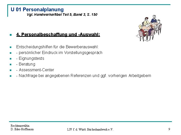 U 01 Personalplanung Vgl. Handwerkerfibel Teil 5, Band 3, S. 150 n 4. Personalbeschaffung