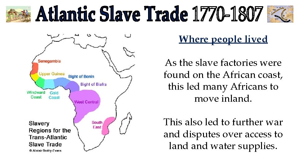 Where people lived As the slave factories were found on the African coast, this Where people lived As the slave factories were found on the African coast, this