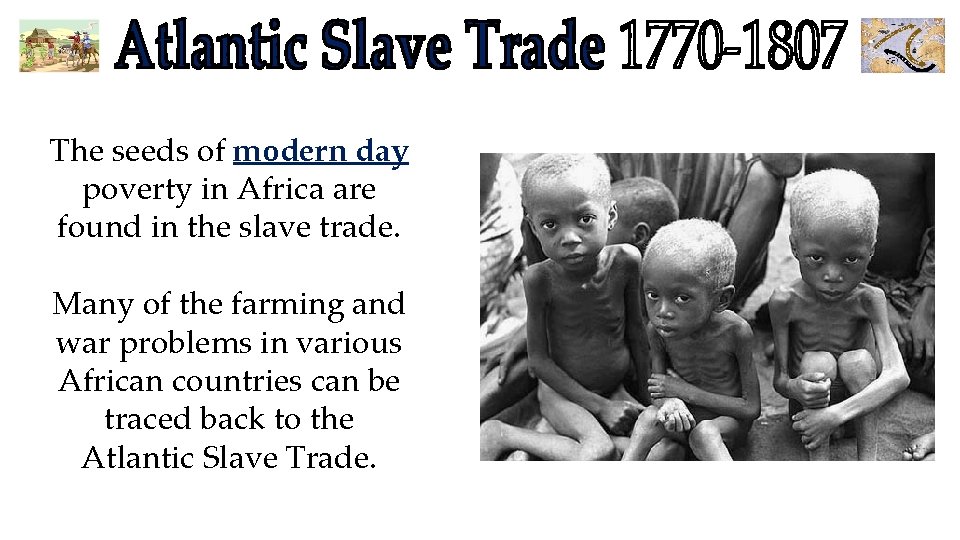 The seeds of modern day poverty in Africa are found in the slave trade.