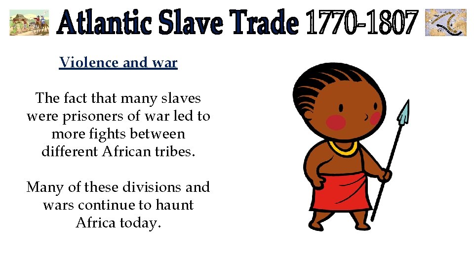 Violence and war The fact that many slaves were prisoners of war led to Violence and war The fact that many slaves were prisoners of war led to