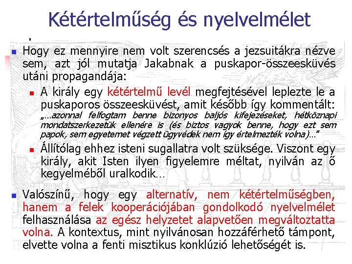 Kétértelműség és nyelvelmélet n Hogy ez mennyire nem volt szerencsés a jezsuitákra nézve sem,