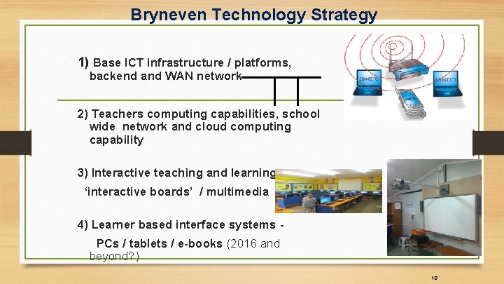 Bryneven Technology Strategy 1) Base ICT infrastructure / platforms, backend and WAN network 2)