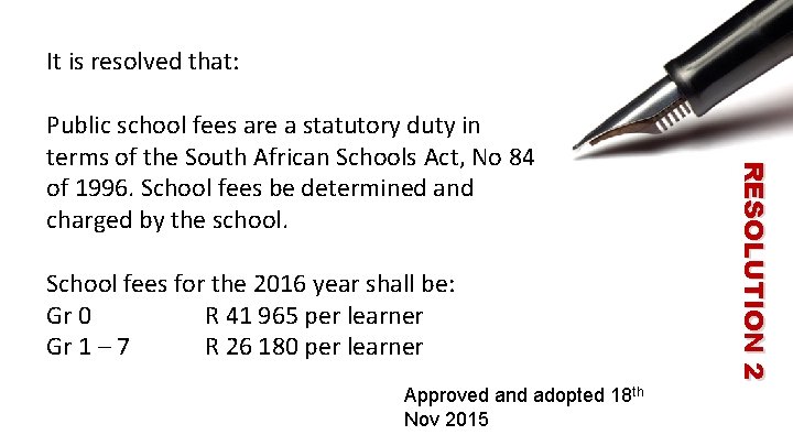 It is resolved that: School fees for the 2016 year shall be: Gr 0