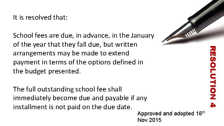 It is resolved that: The full outstanding school fee shall immediately become due and