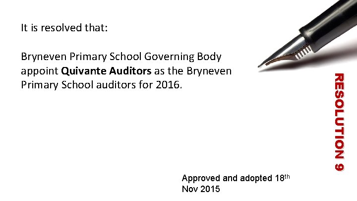 It is resolved that: Approved and adopted 18 th Nov 2015 RESOLUTION 9 Bryneven