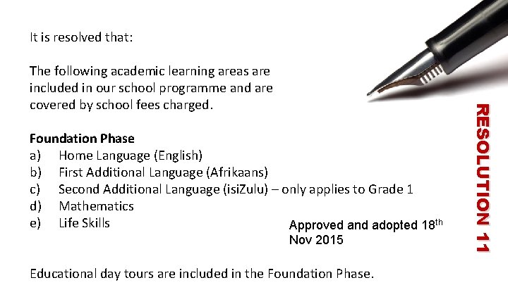 It is resolved that: Foundation Phase a) Home Language (English) b) First Additional Language