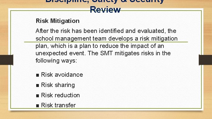 Discipline, Safety & Security Review Risk Mitigation After the risk has been identified and