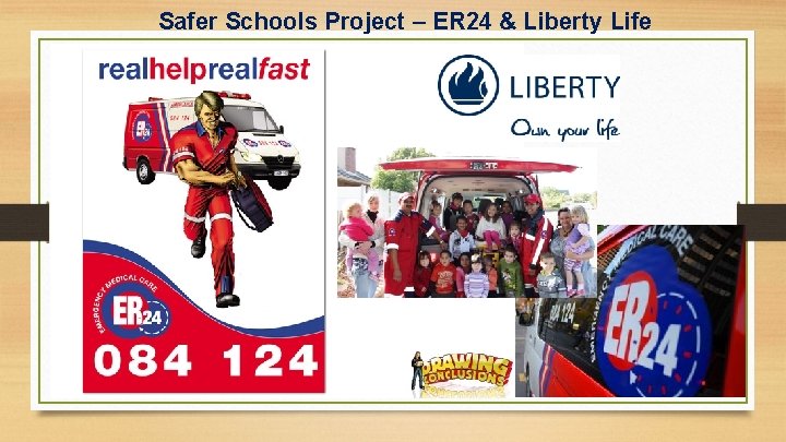 Safer Schools Project – ER 24 & Liberty Life 