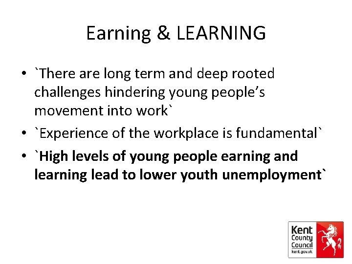 Earning & LEARNING • `There are long term and deep rooted challenges hindering young