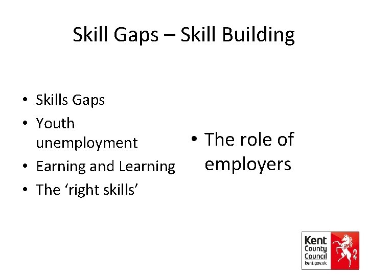 Skill Gaps – Skill Building • Skills Gaps • Youth unemployment • Earning and