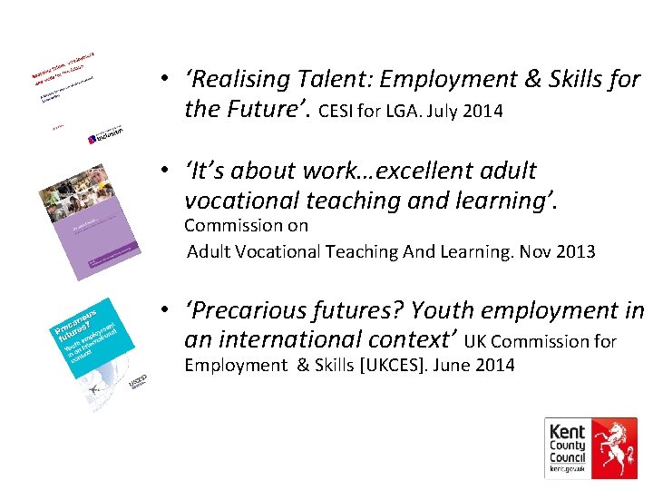  • ‘Realising Talent: Employment & Skills for the Future’. CESI for LGA. July