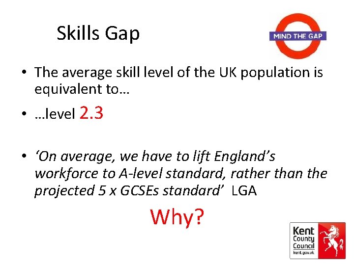 Skills Gap • The average skill level of the UK population is equivalent to…