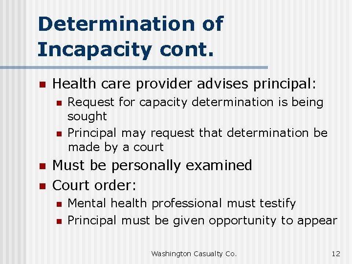 Determination of Incapacity cont. n Health care provider advises principal: n n Request for